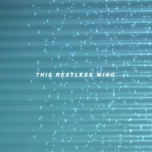 This Restless Wing (Single)