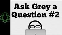 Ask Grey a Question #2