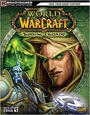 World of Warcraft : The Burning Crusade - Bradygames Official Guide
