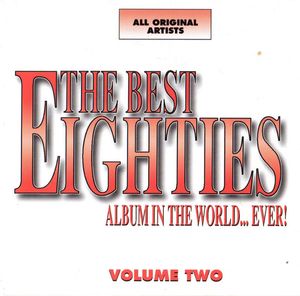 The Best 80’s Album in the World… Ever! Volume 2