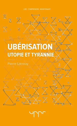 Ubérisation : Utopie et tyrannie