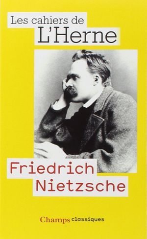 Friedrich Nietzsche : Les cahiers de l'Herne