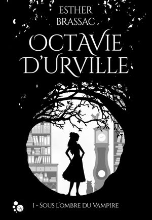 Octavie d’Urville, tome 1: sous l’ombre du vampire