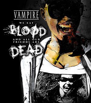 Vampire the Masquerade: We Eat Blood