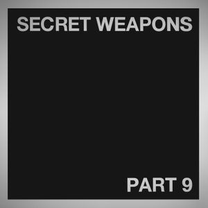 Secret Weapons, Part 9