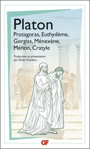 Protagoras • Euthydème • Gorgias • Ménexène • Ménon • Cratyle
