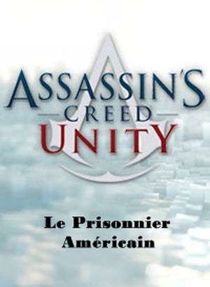 Assassin's Creed: Unity - Le Prisonnier Américain