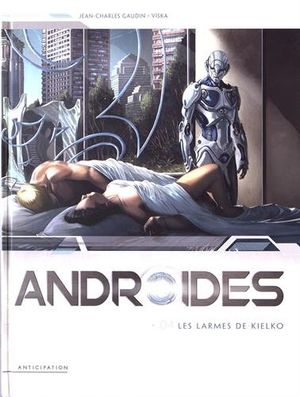 Les Larmes de Kielko - Androïdes, tome 4