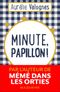 Minute, papillon !