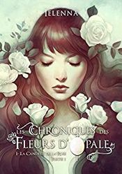 Couverture Les Chroniques des Fleurs d'Opale Couverture Les Chroniques des Fleurs d'Opale