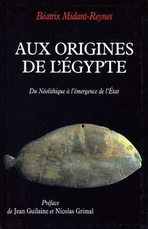 Aux origines de l'Egypte du néolithique à la naissance