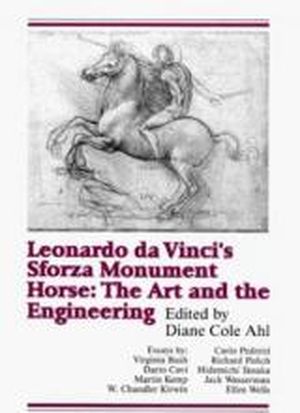 Leonardo Da Vinci's Sforza Monument Horse: The Art and the Engineering