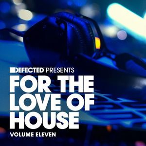 Defected Presents For the Love of House, Volume Eleven
