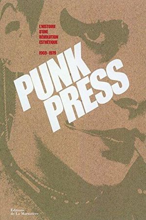 Punk press, l'histoire d'une révolution esthétique 1969-1979