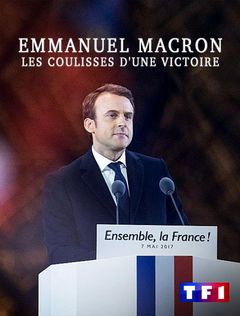 Affiche Emmanuel Macron, les coulisses d’une victoire 