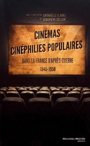 Cinémas et cinéphilies populaires : Dans la France d'après-guerre (1945 - 1958)
