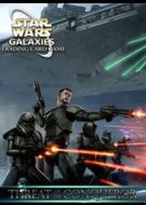 Star Wars Galaxies Trading Card Game: Threat of the Conqueror