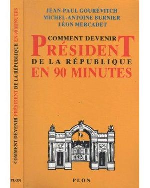 Comment devenir Président de la République en 90 minutes