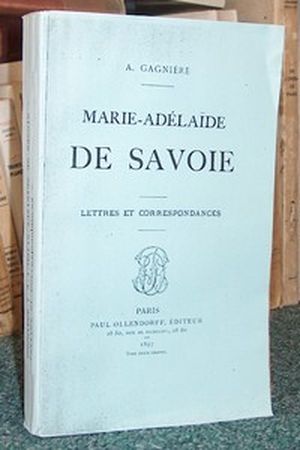 Marie-Adélaïde de Savoie. Lettres et correspondances