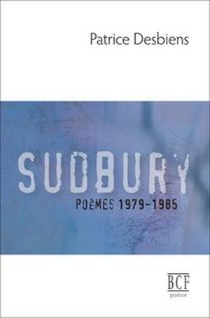 Sudbury : poèmes 1979-1985