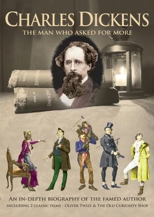 Charles Dickens : The Man That Asked for More