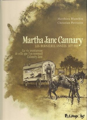 Les Dernières Années 1877-1903 - Martha Jane Cannary, tome 3