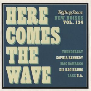 Rolling Stone: New Noises, Volume 134: Here Comes the Wave