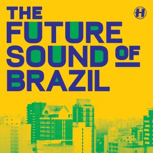 The Future Sound of Brazil