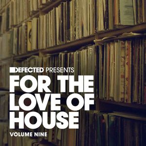 Defected Presents For the Love of House, Volume Nine