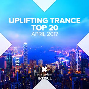 Uplifting Trance Top Twenty: April 2017