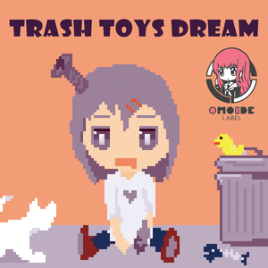 Trash Toys Dream (To6okegao’s Goodnight Chiptune Ver)