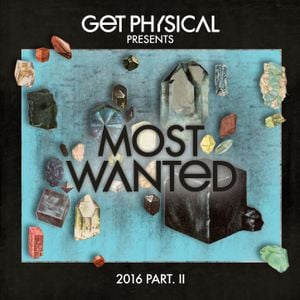 Get Physical Presents Most Wanted 2016, Part II