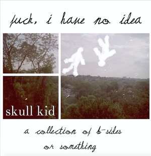 Fuck, I Have No Idea: A Collection of B-Sides or Something (EP)