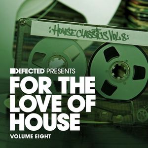 Defected Presents For the Love of House, Volume Eight