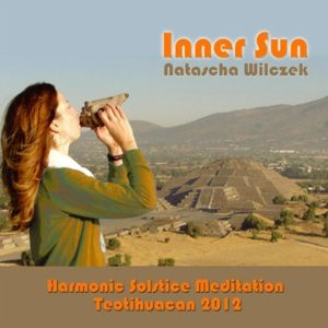 Inner Sun (Harmonic Solstice Meditation Teotihuacan 2012) (Single)