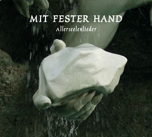 Mit Fester Hand - Allerseelenlieder