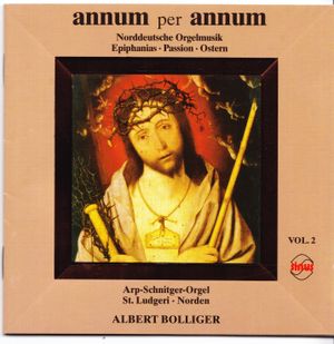 Annum per annum. Norddeutsche Orgelmusik, Vol. 2: Epiphanias - Passion - Ostern