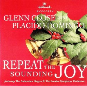 Glenn Close & Placido Domingo / Joy to the World