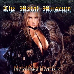 The Metal Museum – Metallised Hearts 2