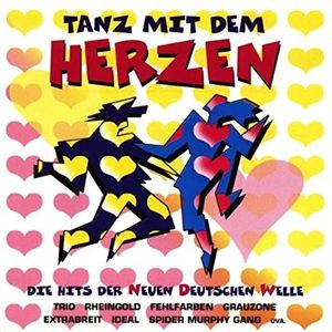 Tanz mit dem Herzen: Die Hits der Neuen Deutschen Welle