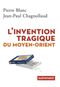 L'invention tragique du Moyen-Orient