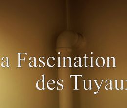 image-https://media.senscritique.com/media/000017067381/0/la_fascination_des_tuyaux.jpg