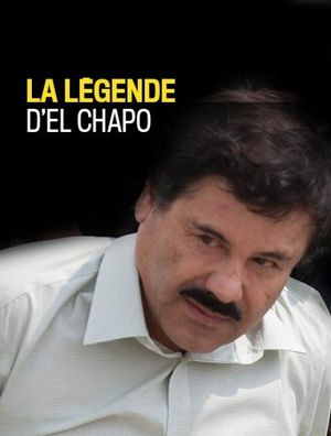 La légende d'El Chapo