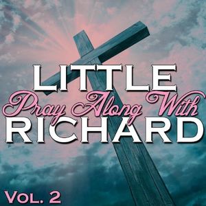Pray Along With Little Richard Vol. 2: I Believe...