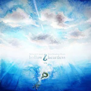 Hollow & Heartless: Melancholy Music From Kingdom Hearts