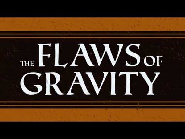 The Flaws of Gravity