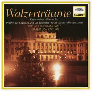 Walzerträume: Kaiserwalzer / Wiener Blut / Walzer aus Coppélia und Les Sylphides / Faust-Walzer / Blumenwalzer
