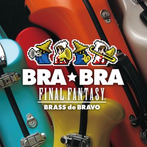 BRA★BRA FINAL FANTASY / BRASS de BRAVO