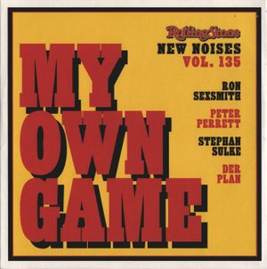 Rolling Stone: New Noises, Volume 135: My Own Game