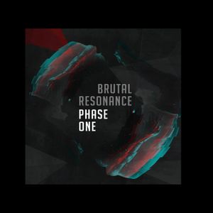 Brutal Resonance: Phase One